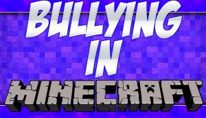 Lee más sobre el artículo Acoso, Amenazas y Bullying en Minecraft