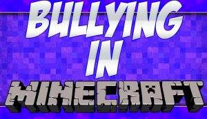 Lee más sobre el artículo Acoso, Amenazas y Bullying en Minecraft