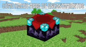 Lee más sobre el artículo Como encantar herramientas o armaduras en Minecraft